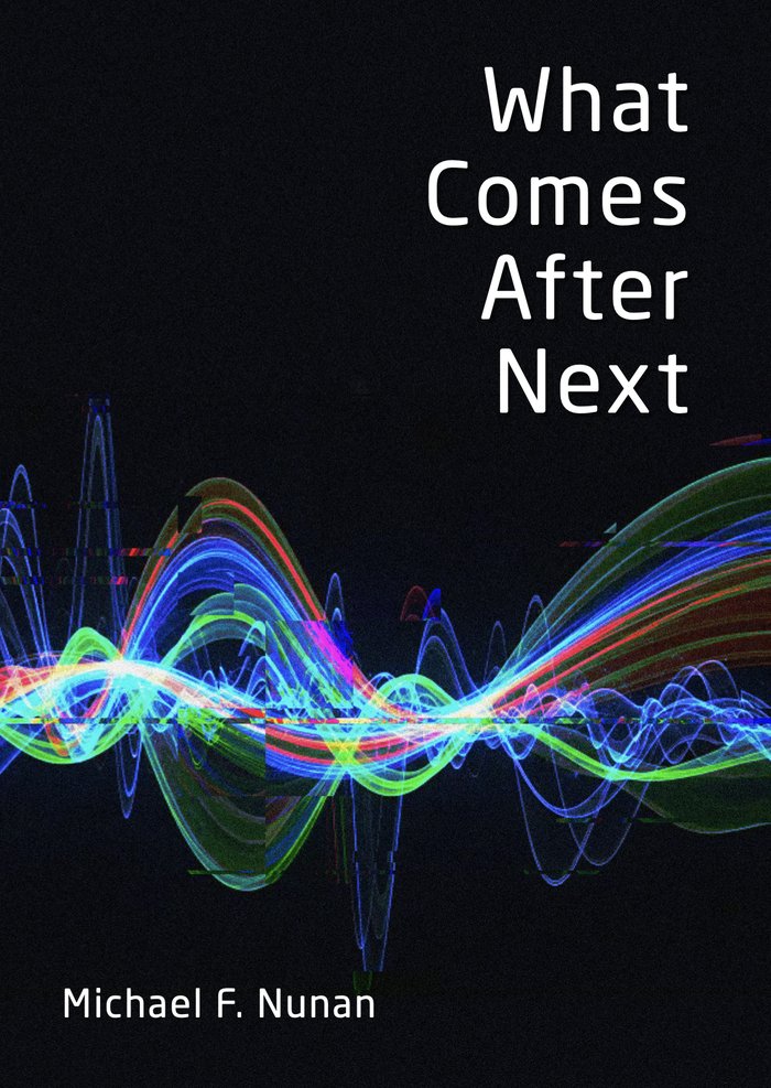 What Comes After Next — book cover